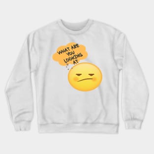 what are you looking at Crewneck Sweatshirt